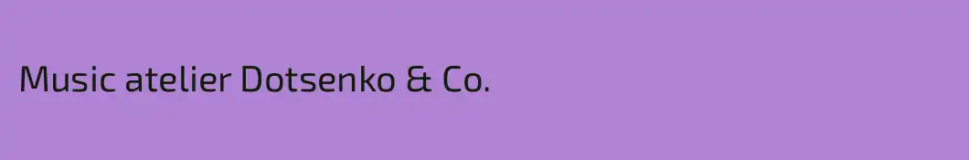 Music atelier Dotsenko & Co.